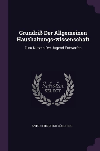 Grundriß Der Allgemeinen Haushaltungs-wissenschaft