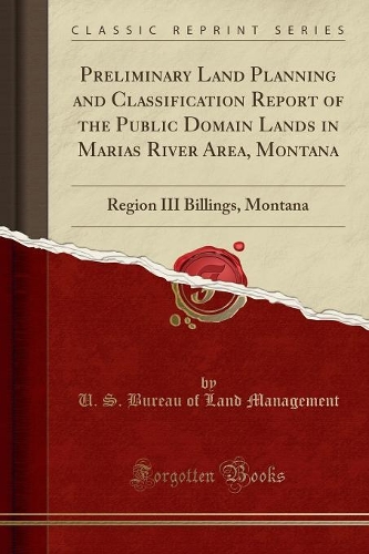 Preliminary Land Planning and Classification Report of the Public Domain Lands in Marias River Area, Montana