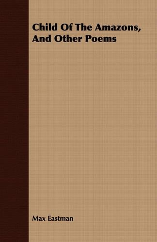 Child Of The Amazons, And Other Poems: (English)