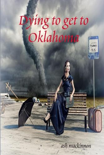 Dying to get to Oklahoma: (English)