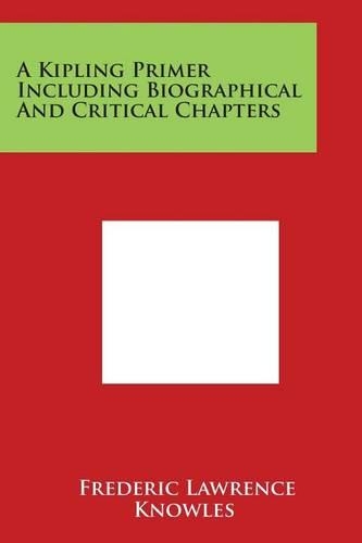 Kipling Primer Including Biographical and Critical Chapters: (English)