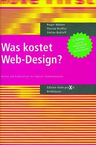 Was Kostet Web-Design?: Kosten Und Kalkulationen Fur Digitale Kommunikation (3., Berarb. U. Erw. Aufl.)(German)