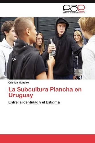 La Subcultura Plancha en Uruguay