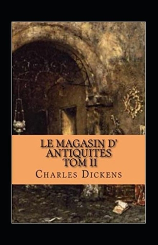 Le Magasin d'antiquités - Tome II Annoté