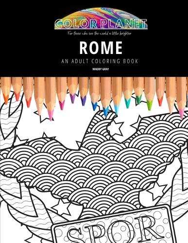 Rome: AN ADULT COLORING BOOK: An Awesome Rome Coloring Book For Adults