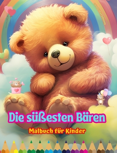 Die süßesten Bären - Malbuch für Kinder - Kreative und lustige Szenen lächelnder Bären
