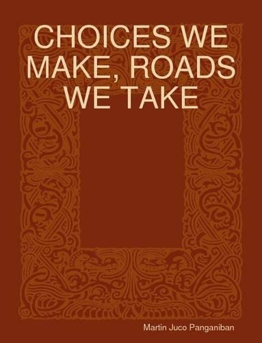 Choices We Make, Roads We Take