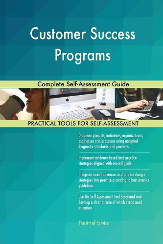 Customer Success Programs Complete Self-Assessment Guide