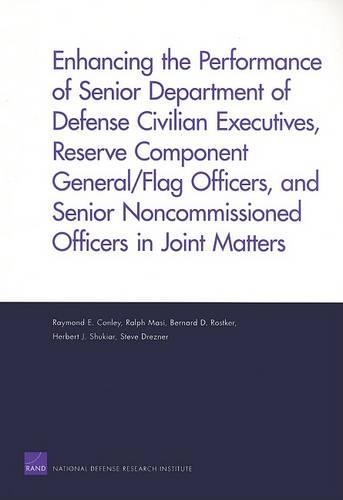 Enhancing the Performance of Senior Department of Defense Civilian Executives, Reserve Component General/flag Officers, and Senior Noncommissioned Officers in Joint Matters