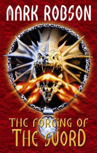 The Forging of the Sword: (Book 1 The darkweaver legacy)
