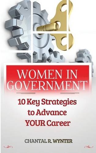 Women In Government: 10 Key Strategies to Advance Your Career(English)
