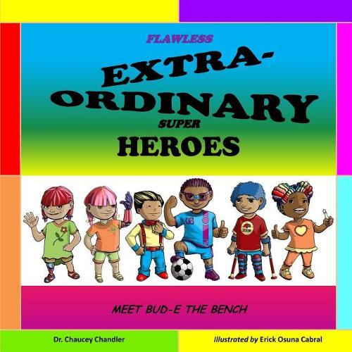Flawless Extra-Ordinary Super Heroes: Meet Bud-E The Bench(1 Flawless Extra-Ordinary Super Heroes)