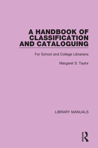 A Handbook of Classification and Cataloguing: For School and College Librarians(Library Manuals)