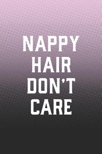 Nappy Hair Don't Care