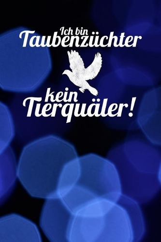 Ich bin Taubenzüchter und kein Tierquäler: Notizbuch A5 120 Seiten mit Punkten in Weiß für Taubenzüchter