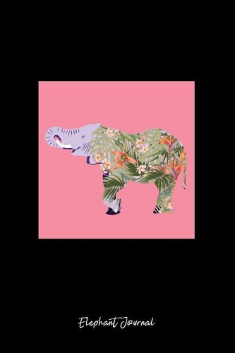 Elephant Journal: Dot Grid Journal - Floral Flower Elephant Pink Girly Zoo Animal Gift - Black Dotted Diary, Planner, Gratitude, Writing, Travel, Goal, Bullet Noteboo