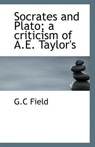 Socrates and Plato; A Criticism of A.E. Taylor's