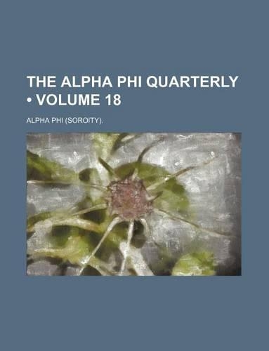 The Alpha Phi Quarterly (Volume 18)