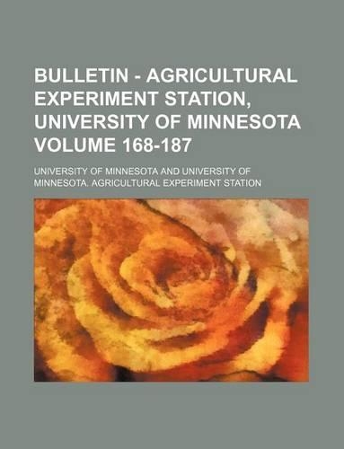 Bulletin - Agricultural Experiment Station, University of Minnesota Volume 168-187