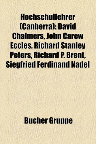 Hochschullehrer (Canberra): David Chalmers, John Carew Eccles, Richard Stanley Peters, Richard P. Brent, Siegfried Ferdinand Nadel(German)