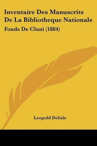 Inventaire Des Manuscrits De La Bibliotheque Nationale: Fonds De Cluni (1884)(French)