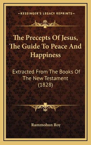 The Precepts Of Jesus, The Guide To Peace And Happiness