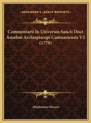 Commentarii In Universos Sancti Doct Anselmi Archiepiscopi Cantuariensis V2 (1779)