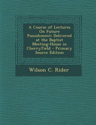 A Course of Lectures on Future Punishment