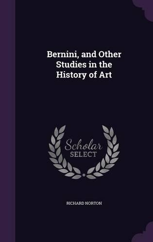 Bernini, and Other Studies in the History of Art: (English)