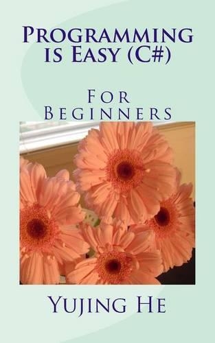 Programming Is Easy ( C# ) -- For Beginners: (English)