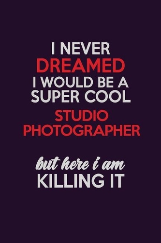 I Never Dreamed I Would Be A Super cool Studio Photographer But Here I Am Killing It