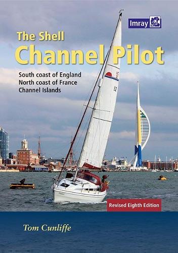 The Shell Channel Pilot: South coast of England, the North coast of France and the Channel Islands