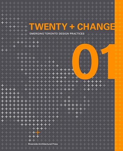 Twenty + Change 01: Emerging Toronto Design Practices