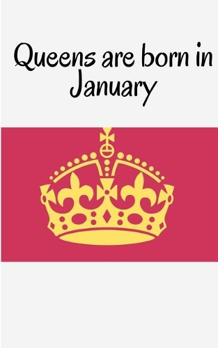 Queens are born in January