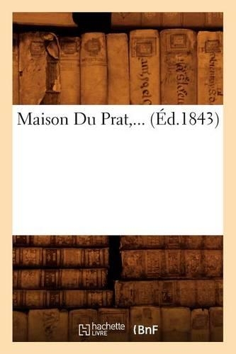 Maison Du Prat (Éd.1843): (Histoire)