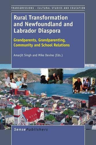 Rural Transformation and Newfoundland and Labrador Diaspora: Grandparents, Grandparenting, Community and School Relations(94 Transgressions: Cultural Studies and Education)