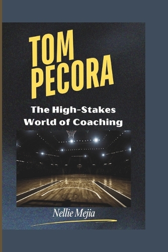 Tom Pecora: The High-Stakes World of Coaching