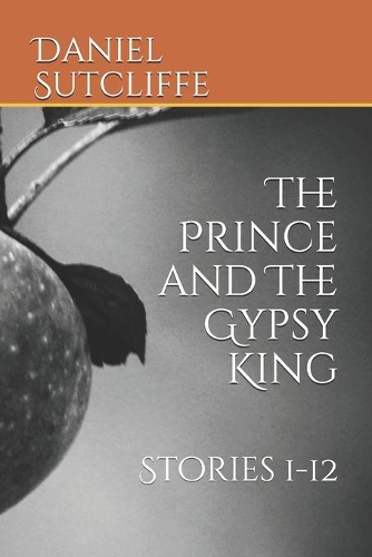 The Prince and The Gypsy King: Stories 1-12(1 The Prince and the Gypsy King)
