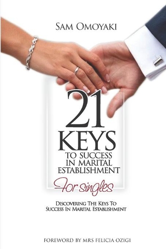 21 Keys to Success in Marital Establishment: Discovering the keys to success in marital establishment
