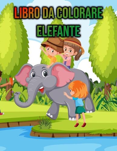 Libro da Colorare Elefante: per Bambini, Ragazze, Ragazzi - regali per gli amanti degli elefanti