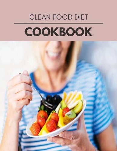 Clean Food Diet Cookbook