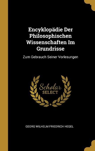 Encyklopädie Der Philosophischen Wissenschaften Im Grundrisse