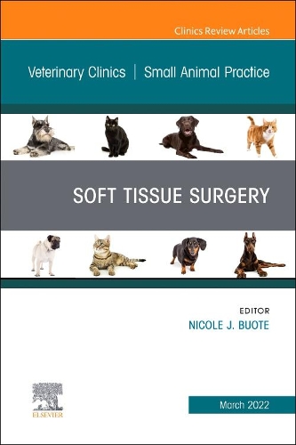 Soft Tissue Surgery, an Issue of Veterinary Clinics of North America: Small Animal Practice, E-Book
