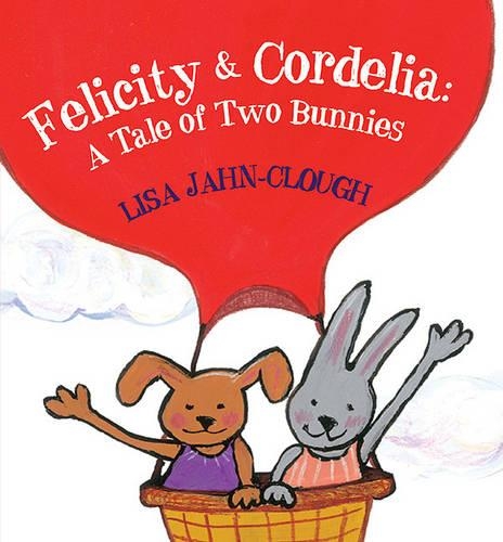 Felicity & Cordelia: A Tale of Two Bunnies(English)