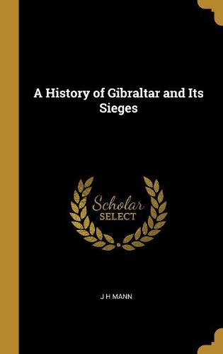 A History of Gibraltar and Its Sieges