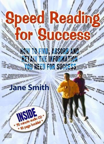 Speed Reading for Success: How to Find, Absorb and Retain the Information You Need for Success