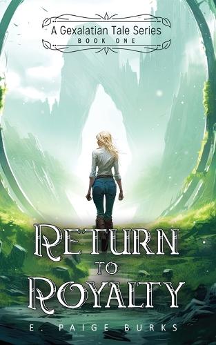 Return to Royalty: A Gexalatian Tale Series Book One(1 Gexalatian Tale)