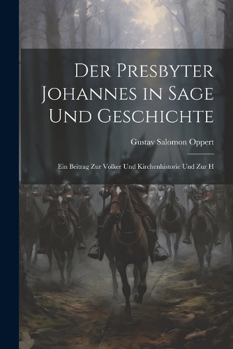 Der Presbyter Johannes in Sage und Geschichte
