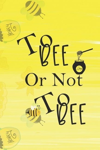 To Bee Or Not To Bee: Blank Lined Notebook ( Beekeeper ) Yellow