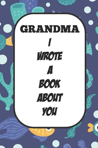 Grandma I Wrote A Book About You